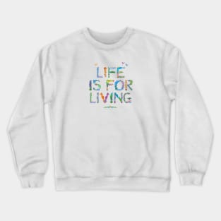 Life is for living - Tropical wordart Crewneck Sweatshirt